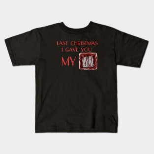 Last Chrismas I gave you my heart Kids T-Shirt